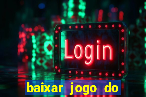 baixar jogo do tigrinho plataforma nova